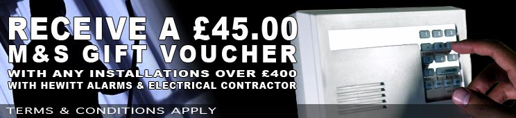 #receive A £45.00 M&S Gift voucher with any installations over £400 with hewitt Alarms & electrical contractor